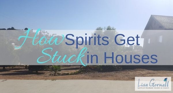 How Spirits Get Stuck in Houses