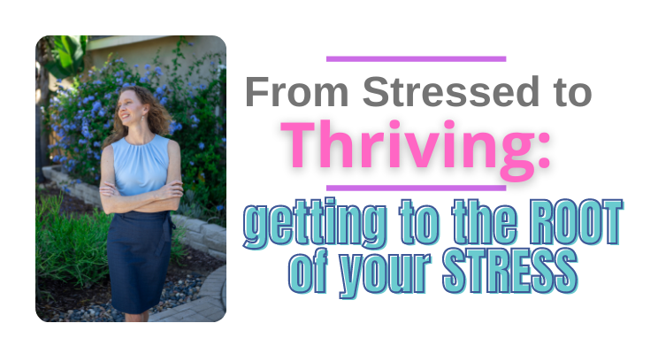 From Stressed to Thriving: Getting to the ROOT of Your Stress