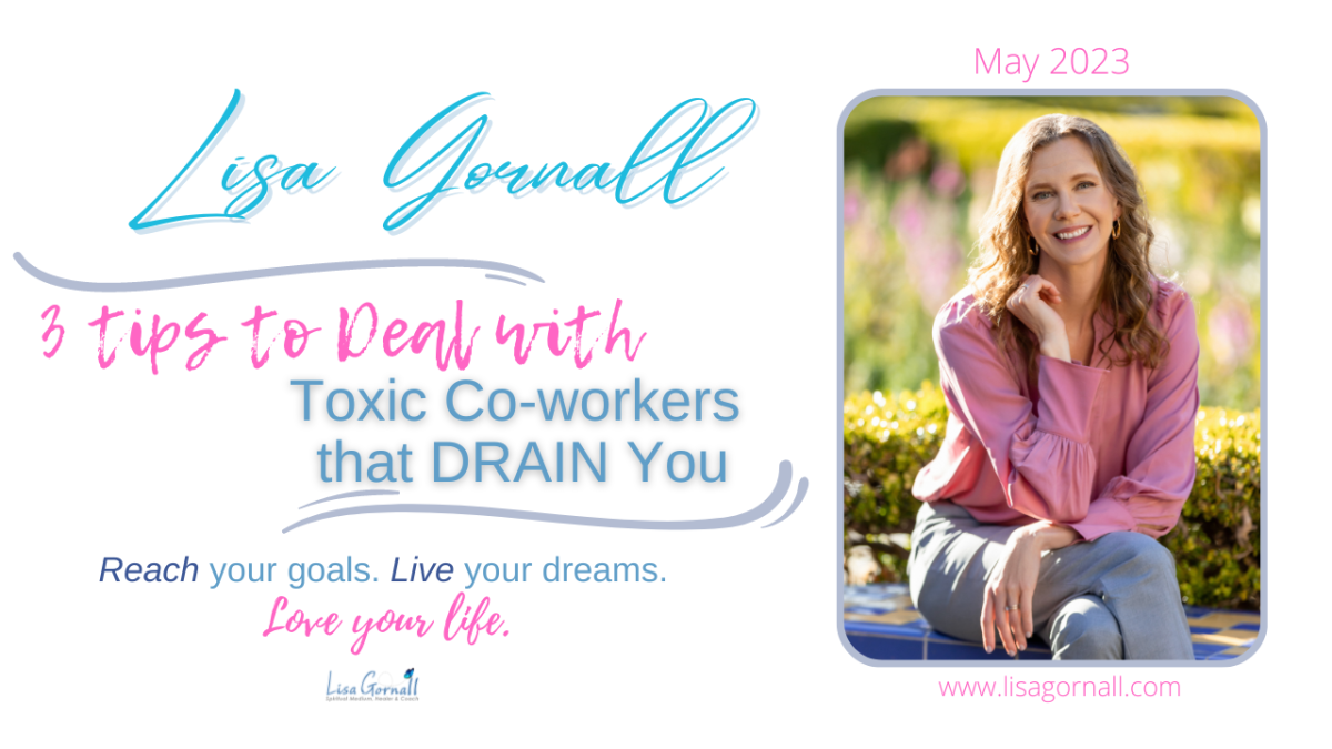 3 Tips to Deal with Toxic Co-workers that DRAIN You